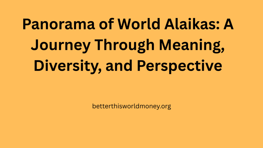 Panorama of World Alaikas